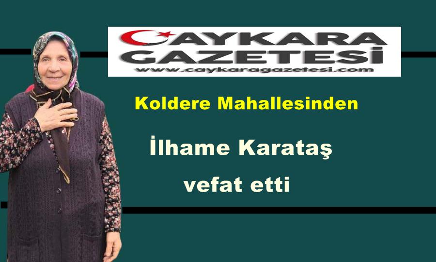 Koldere Mahallesinden İlhame Karataş vefat etti