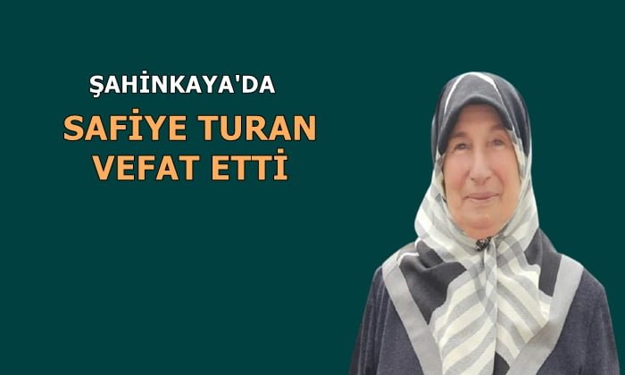 Şahinkaya mahallesinden Safiye Turan vefat etti