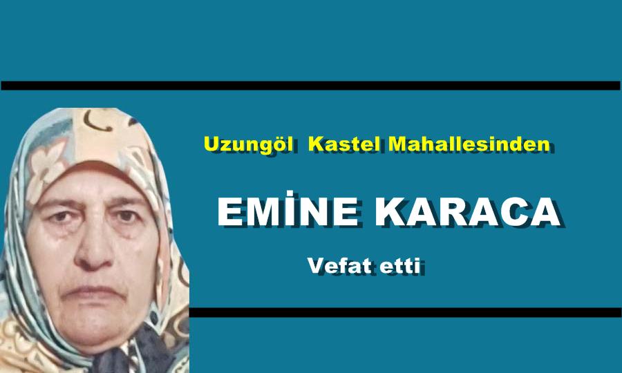 Uzungöl  Kastel Mahallesinden Emine Karaca vefat etti