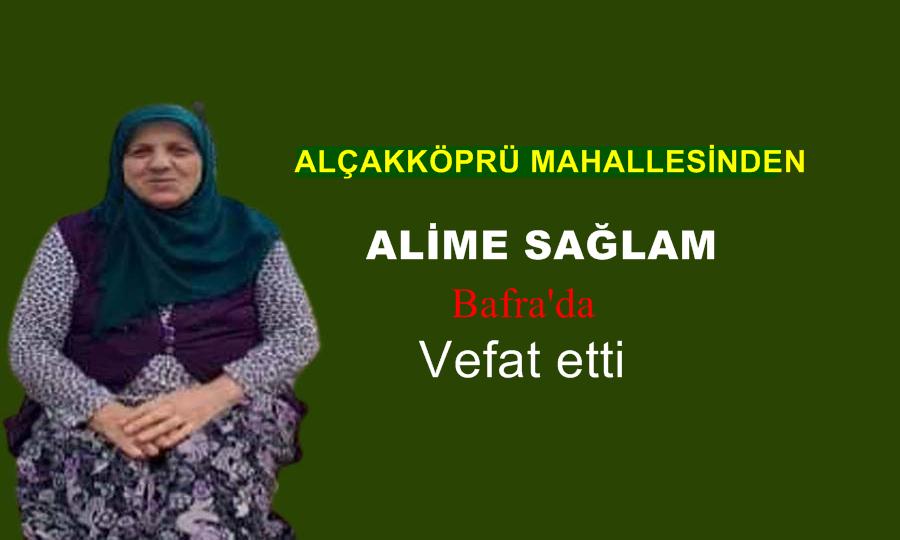 Alçakköprü Mahallesinden Alime Sağlam vefat etti