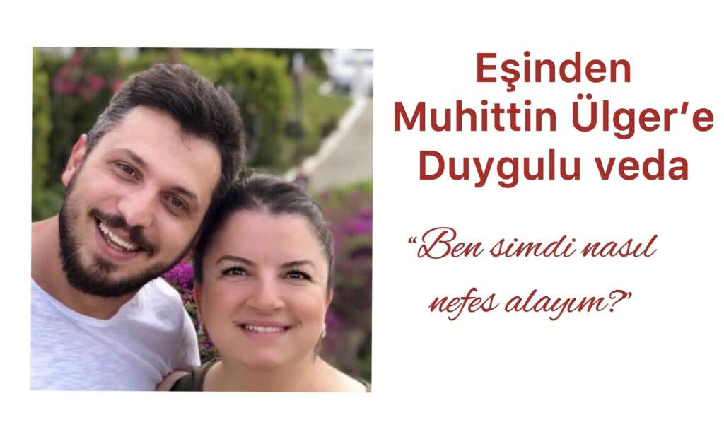 Gülay Ülger’den genç yaşta kaybettiği eşine duygulu mektup