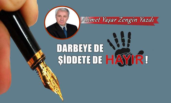 Darbeye de Şiddete de Hayır!