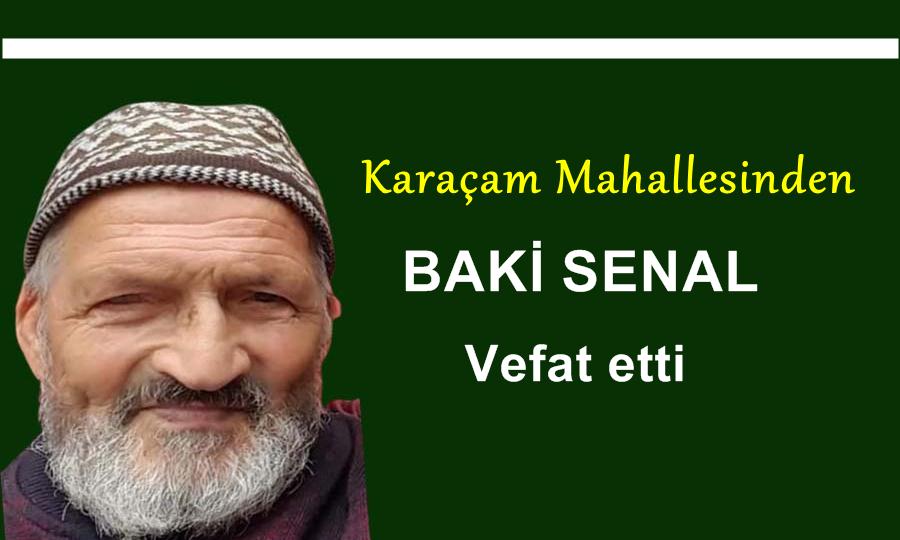 Karaçam Mahallesinden Baki Senal vefat etti