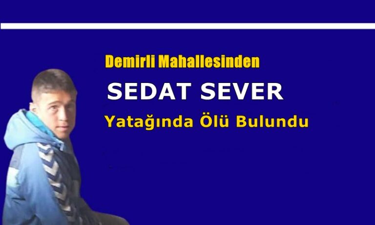 Demirli Mahallesinden Sedat Sever vefat etti