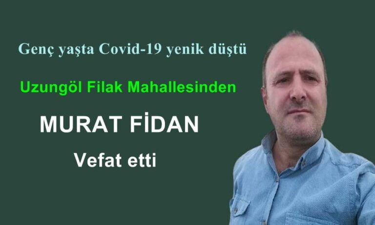 Uzungöl Filak Mahallesinden Murat Fidan vefat etti