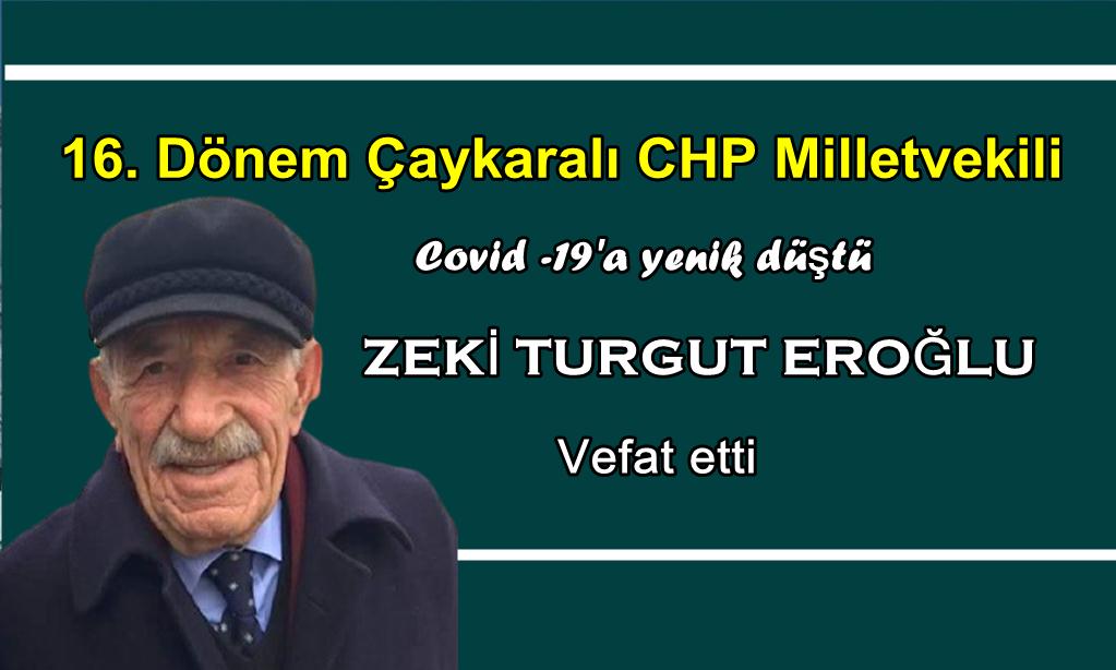 16. Dönem Çaykaralı CHP Milletvekili Zeki Turgut Eroğlu vefat etti