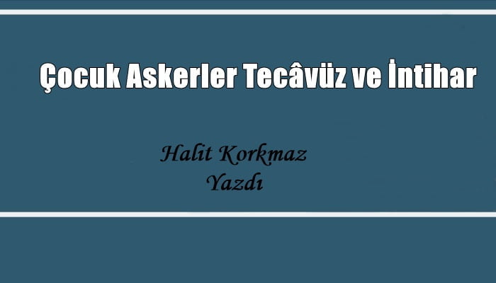 Çocuk Askerler Tecâvüz ve İntihar