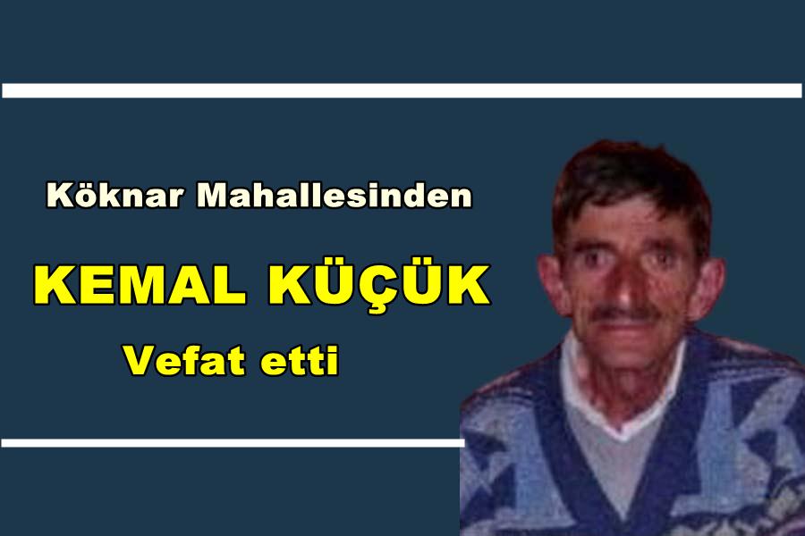 Köknar Mahallesinden Kemal Küçük vefat etti