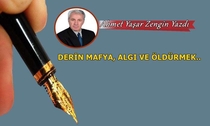 Derin Mafya, Algı ve Öldürmek…