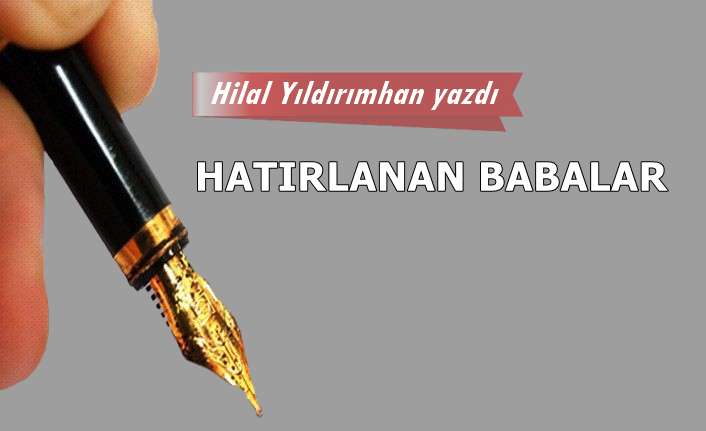 Hatırlanan babalar..