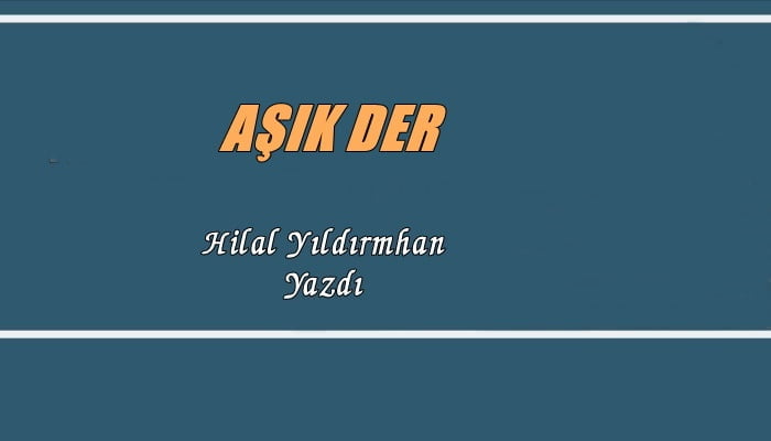 Aşık Der…