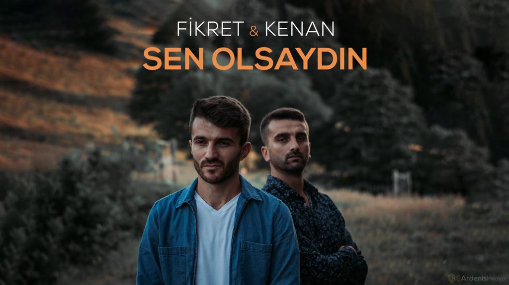 Fikret ve Kenan –  Sen Olsaydın