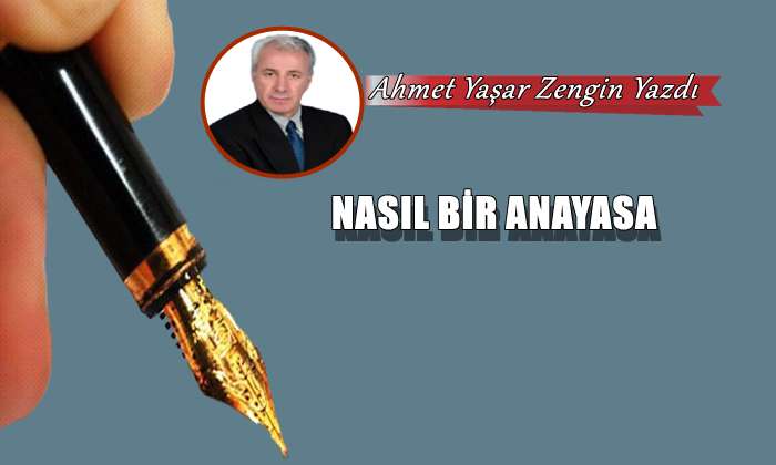 Nasıl Bir Anayasa?