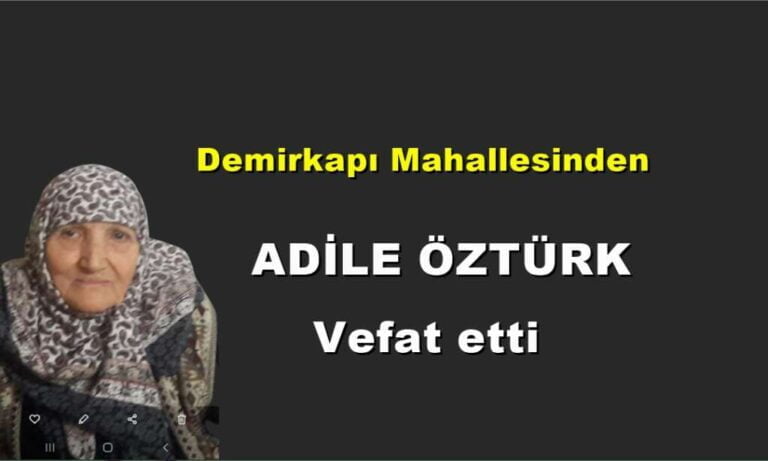 Demirkapı Mahallesinden Adile Öztürk vefat etti