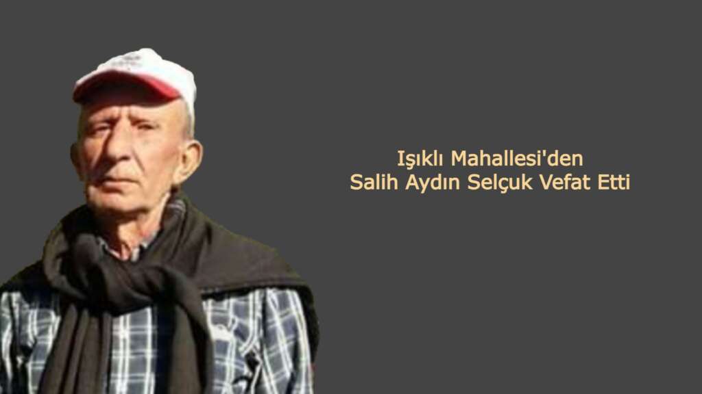 Salih Aydın Selçuk Vefat Etti