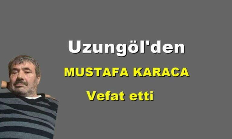 Uzungöl Mahallesinden Mustafa Karaca vefat etti