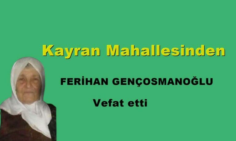 Kayran Mahallesinden Ferihan Gençosmanoğlu vefat etti