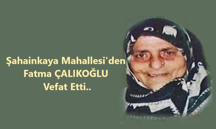Fatma Çalıkoğlu vefat etti.