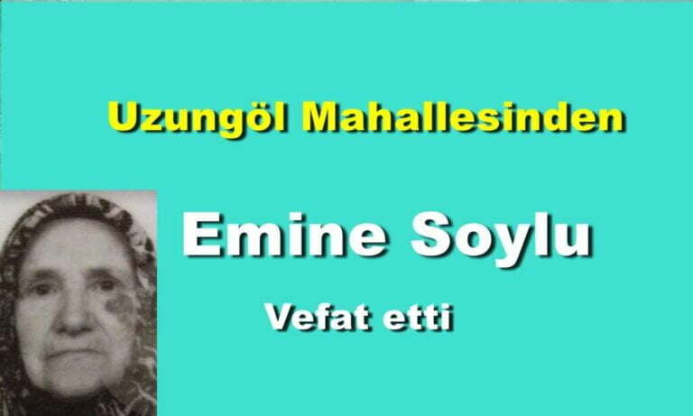 Uzungöl Mahallesinden Emine Soylu vefat etti