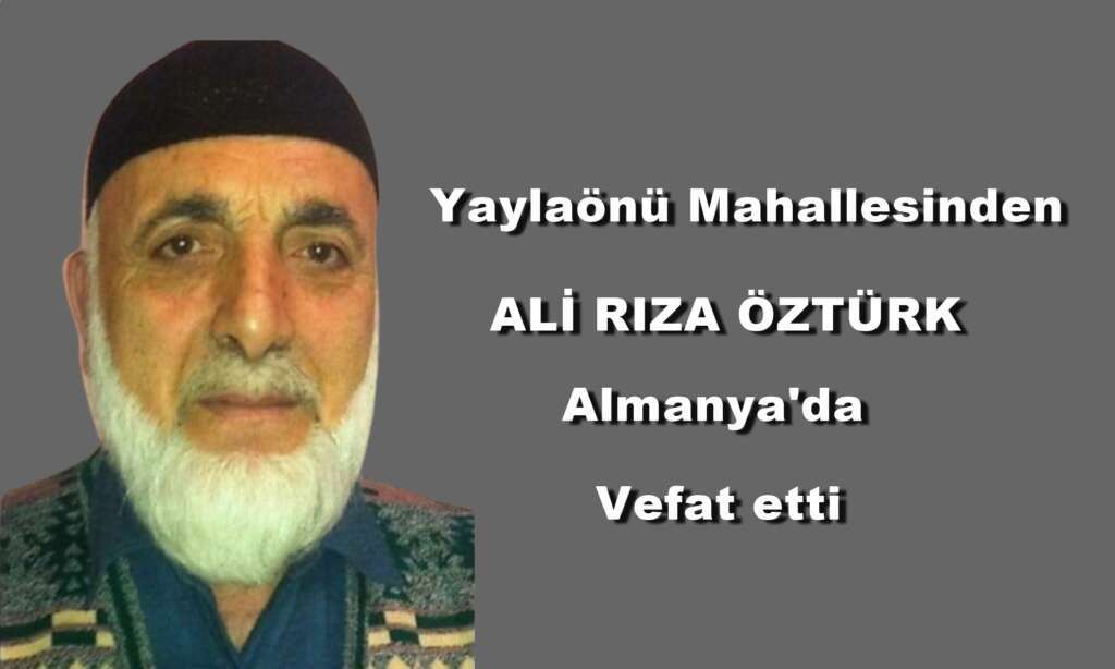 Yaylaönü Mahallesinden Ali Rıza Öztürk vefat etti