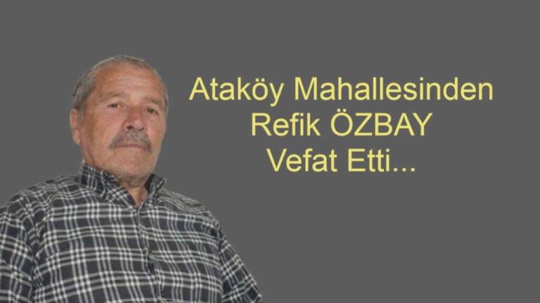 Ataköy Mahallesinden Refik Özbay Vefat Etti
