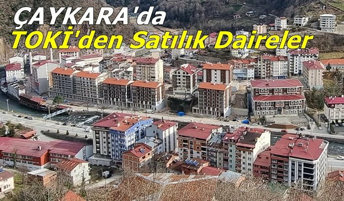 TOKİ Çaykara Kentsel Dönüşüm Projesi kapsamında 1 Etap 68 konut satışa sunulacak