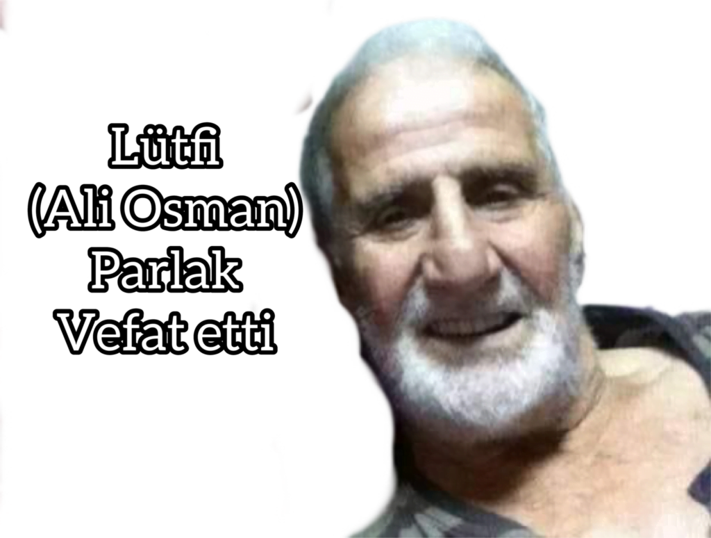 Lütfi (Ali Osman) Parlak vefat etti