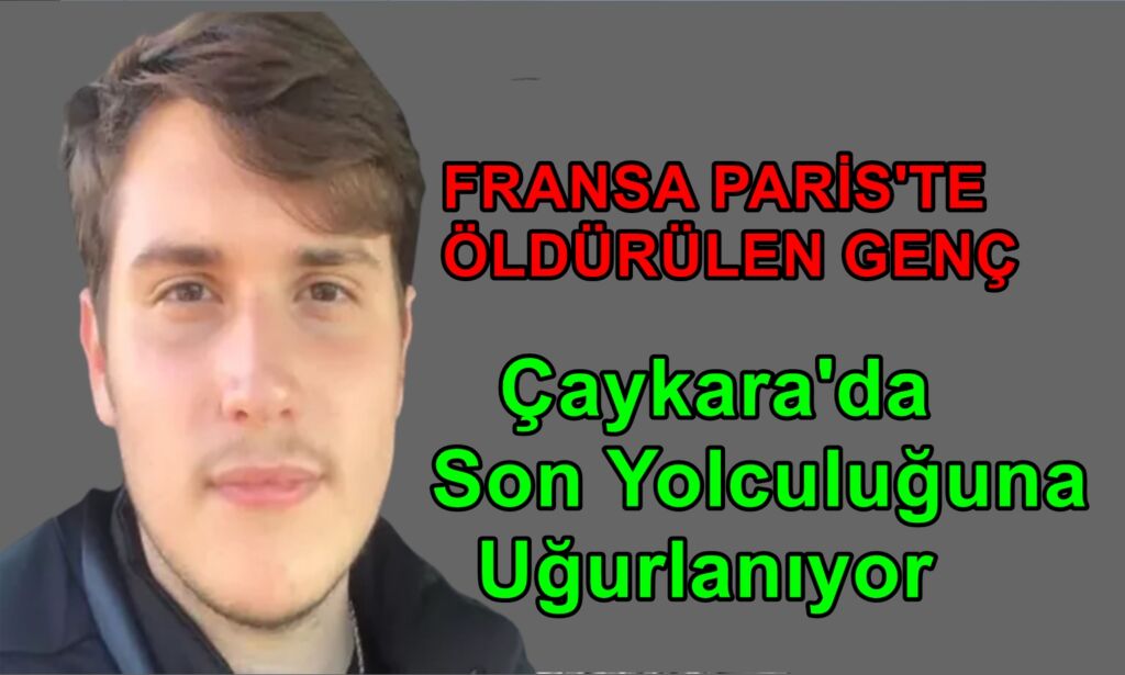 Fransa’da öldürülen Genç Son yolculuğuna uğurlanıyor