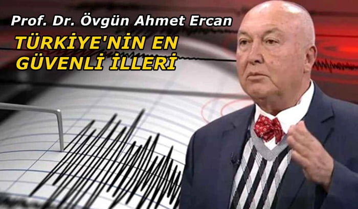 Bilim adamı deprem bakımından Türkiye’nin en güvenli illerini açıkladı