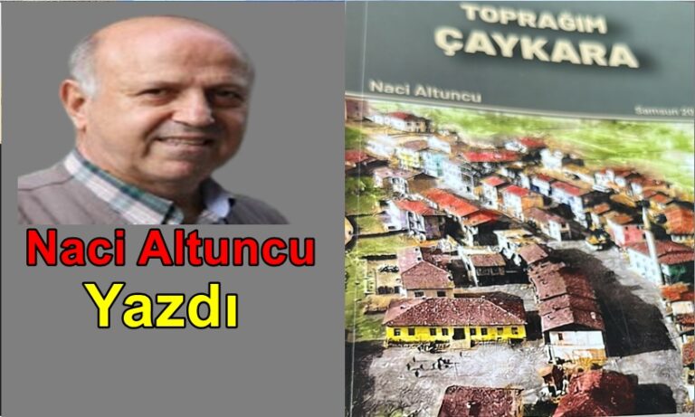Naci Altuncu’nun kaleme aldığı ‘’Toprağım Çaykara’’ Kitapçılarda