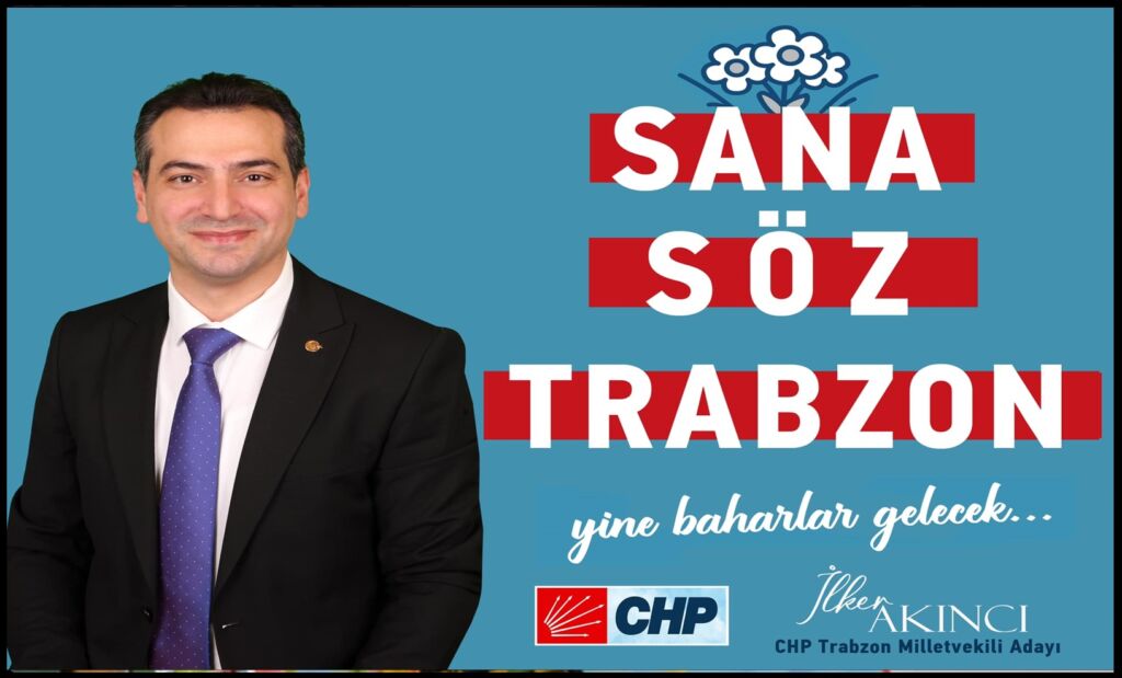 İlker Akıncı CHP Trabzon Milletvekili adaylığı açıklandı