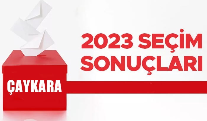 2023 Çaykara Cumhurbaşkanlığı ve Milletvekili Seçim Sonucu