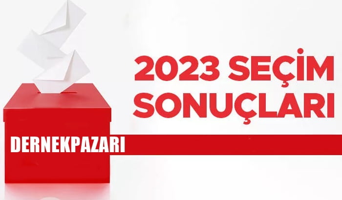 2023 Dernekpazarı  Cumhurbaşkanlığı ve Milletvekili Seçim Sonucu