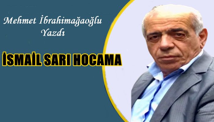 İsmail Sarı hocama
