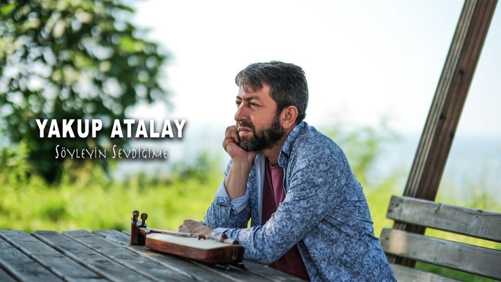 Yakup Atalay – Söyleyin Sevdiğime