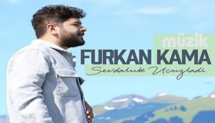 Furkan Kama “Sevdaluk Ucuzladi”