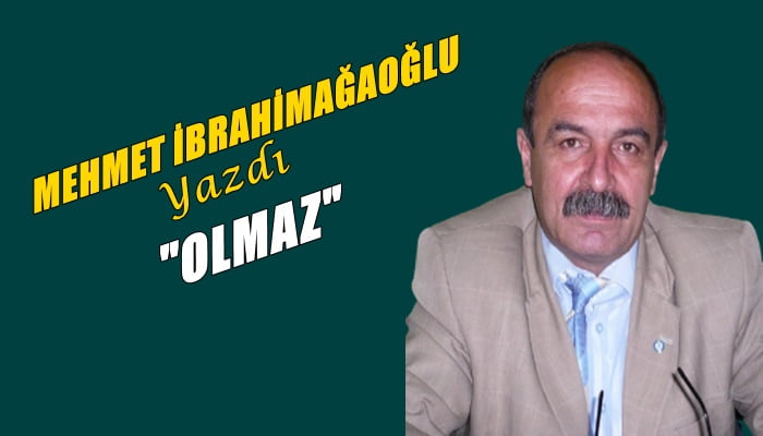 “Olmaz”