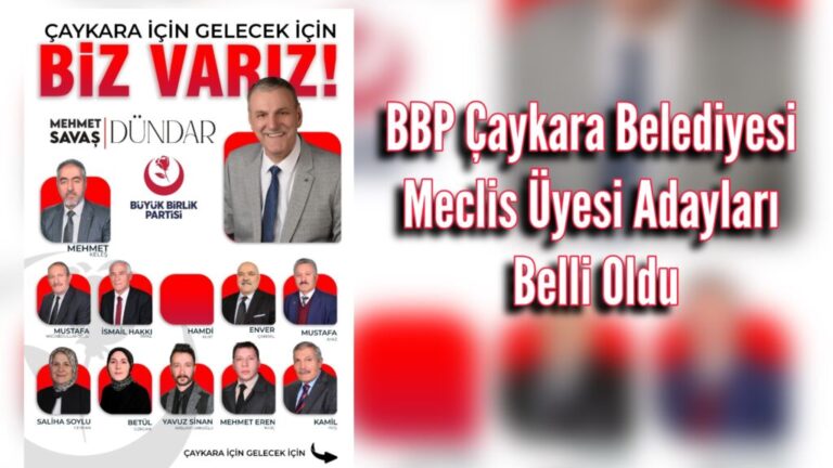 BBP Çaykara Belediyesi Meclis Adayları Netleşti