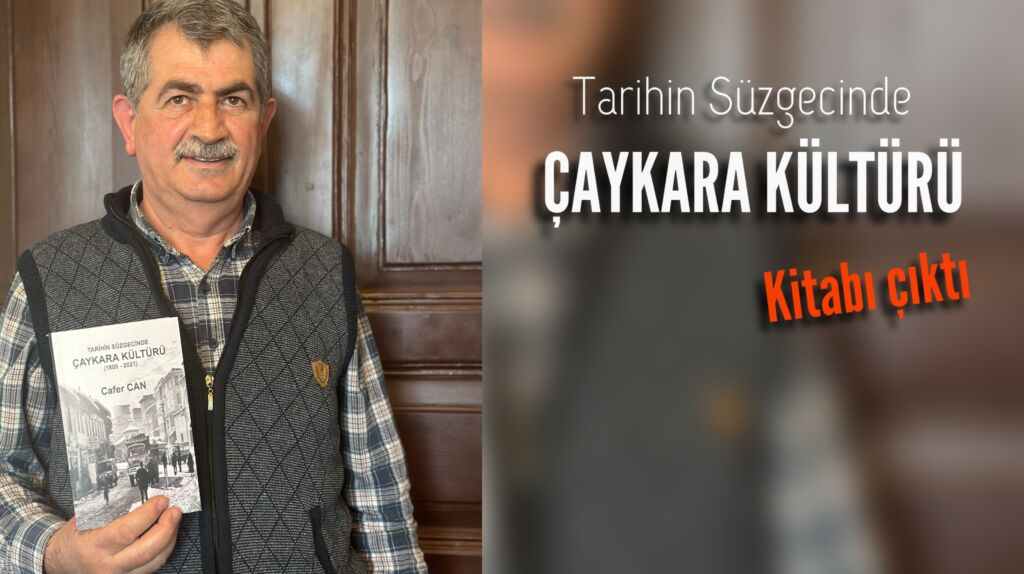 Cafer Can’ın Kaleme Aldığı Çaykara Kültürü Kitabı Çıktı