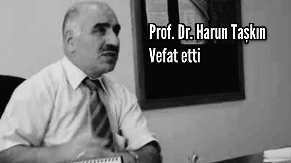 Prof. Dr. Harun Taşkın vefat etti