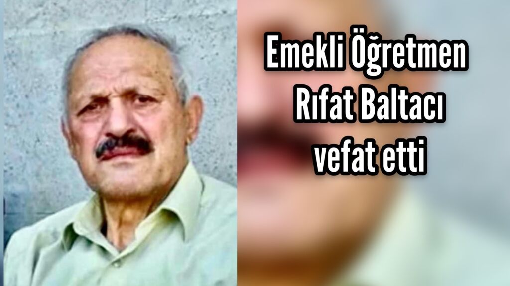 Rıfat Baltacı vefat etti