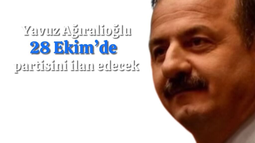 Ağıralioğlu 28 Ekim’de partiyi kuruyor