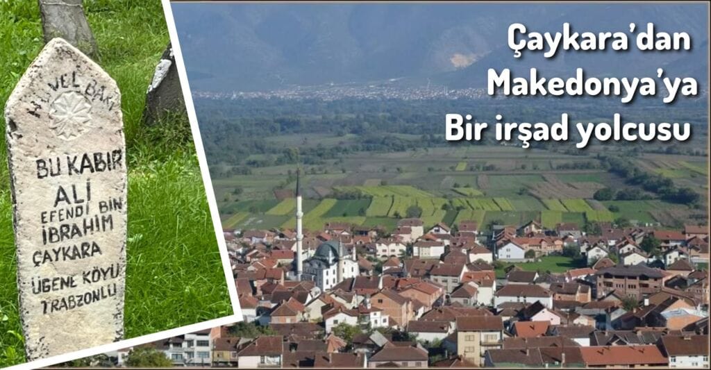 Makedonya’daki Çaykaralı mezarının hikayesi