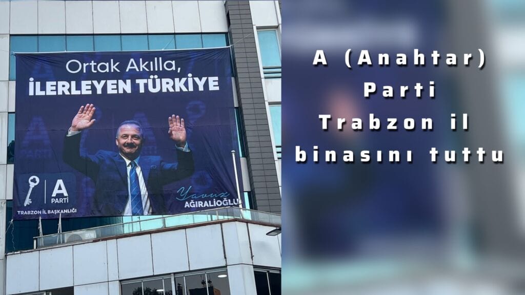 A Parti il binası Trabzon Meydan’da