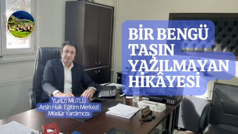 Bir Bengü Taşın Yazılmayan Hikâyesi