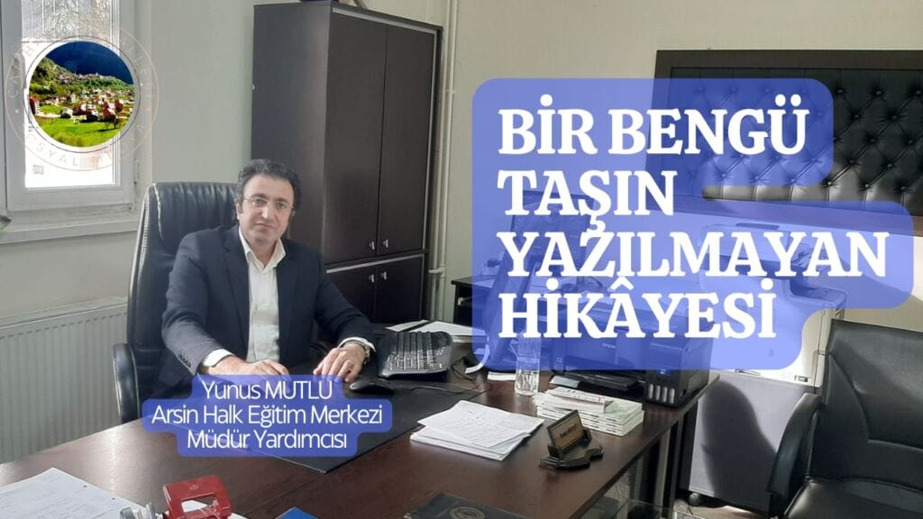 Bir Bengü Taşın Yazılmayan Hikâyesi