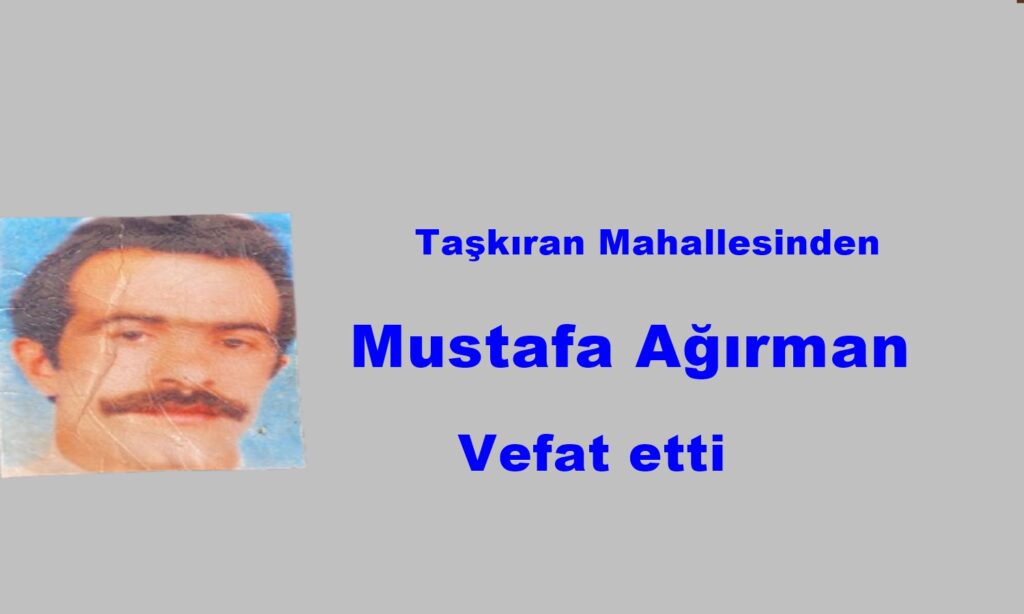Çaykara Taşkıran Mahallesinden Mustafa Ağırman vefat etti