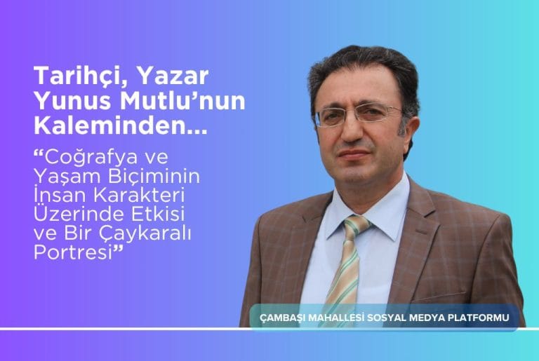 Coğrafya ve Yaşam Biçiminin İnsan Karakteri Üzerinde Etkisi ve Bir Çaykaralı Portresi