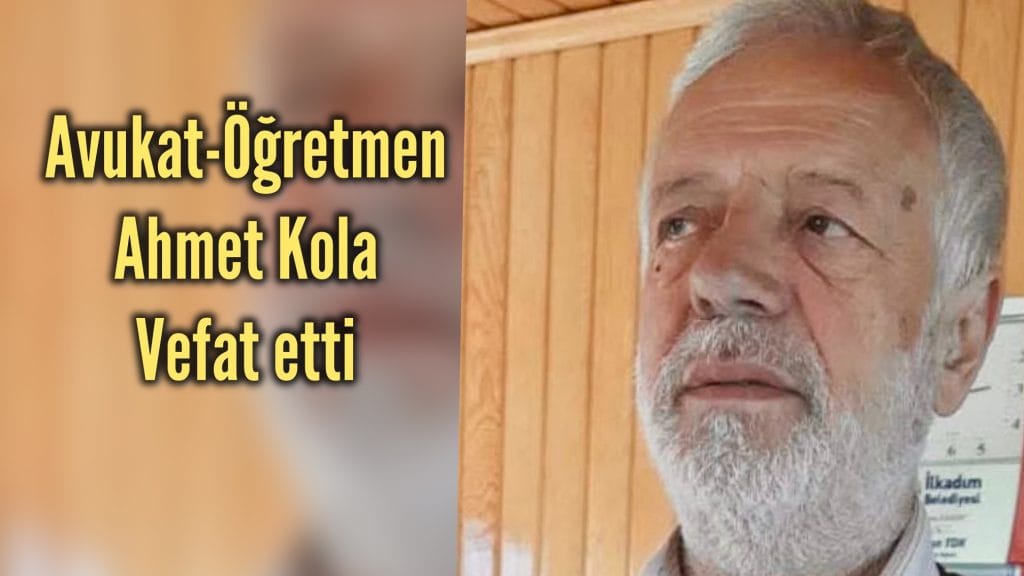 Ahmet Kola vefat etti