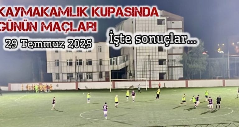 Kaymakamlık kupasında günün sonuçları…
